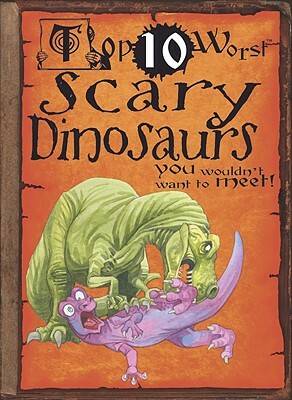 Scary Dinosaurs You Wouldn't Want to Meet! by Carolyn Franklin