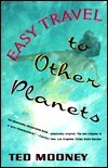Easy Travel to Other Planets by Ted Mooney