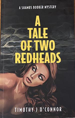 A Tale of Two Redheads by Timothy J. O'Connor