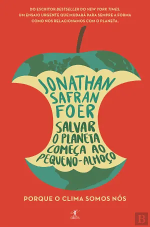 Salvar o Planeta Começa ao Pequeno-Almoço by Jonathan Safran Foer