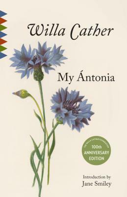 My Antonia: Introduction by Jane Smiley by Willa Cather