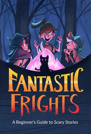 Fantastic Frights by Evan Waterman, Hannah Myers