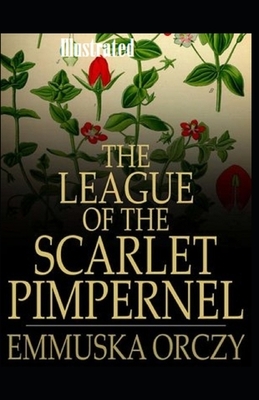 The League of the Scarlet Pimpernel: Illustrated by Emma Orczy