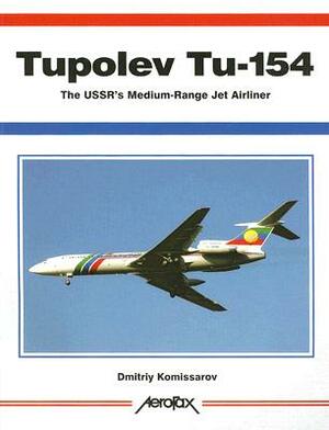 Tupolev Tu-154: The Ussr's Medium-Range Jet Airliner by Dmitriy Komissarov