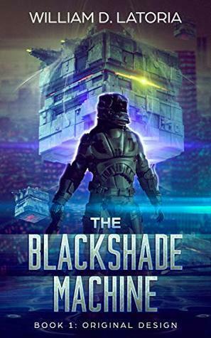 The Blackshade Machine: Book 1: Original Design by William Latoria, Elizabeth Latoria