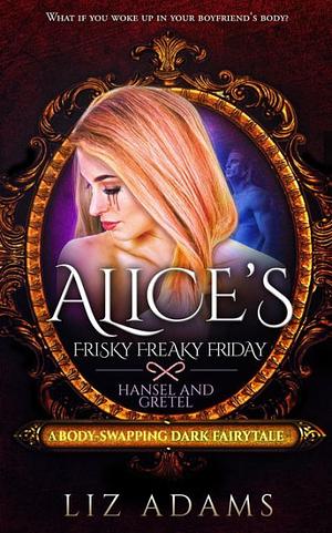 Alice's Freaky Friday by Liz Adams