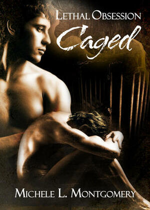 Caged by Michele L. Montgomery
