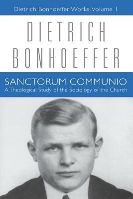 Sanctorum Communio: A Theological Study of the Sociology of the Church by Dietrich Bonhoeffer