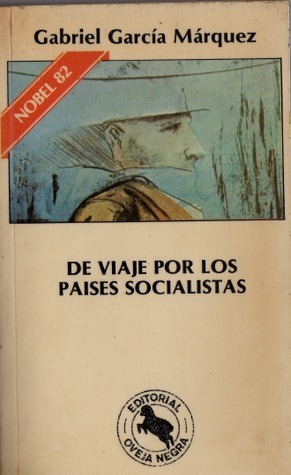 De viaje por los países socialistas by Gabriel García Márquez