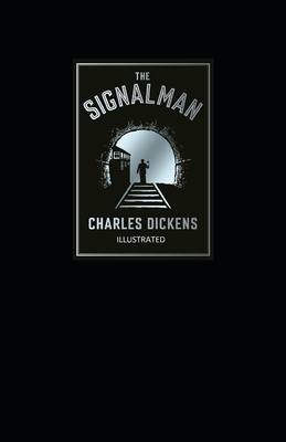 The Signal-Man Illustrated by Charles Dickens