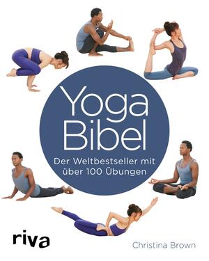 Yoga-Bibel: Der Weltbestseller mit über 100 Übungen by Christina Brown