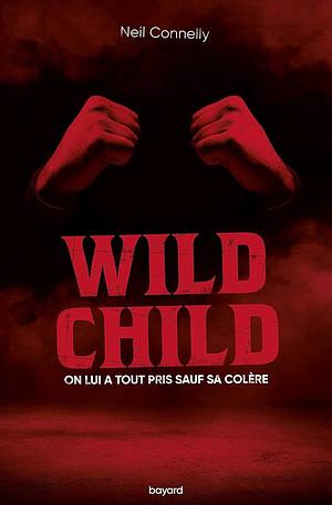 Wild Child by Neil Connelly