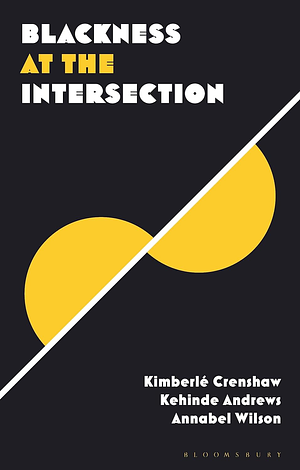 Blackness at the Intersection by Kehinde Andrews, Annabel Wilson, Kimberlé Crenshaw