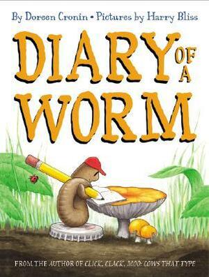 Diary of a Worm by Harry Bliss, Doreen Cronin