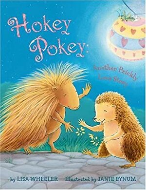 Hokey Pokey: Another Prickly Love Story by Janie Bynum, Lisa Wheeler