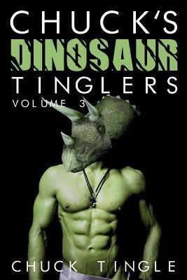 Chuck's Dinosaur Tinglers: Volume 3 by Chuck Tingle