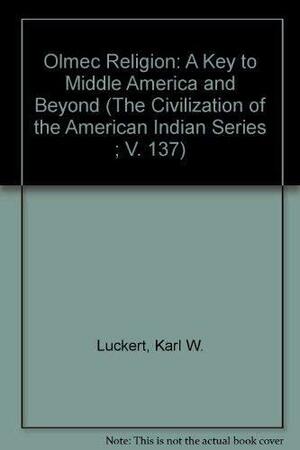 Olmec Religion: A Key to Middle America and Beyond by Karl W. Luckert