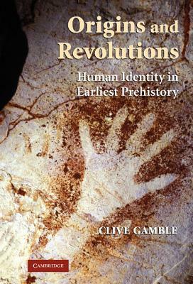 Origins and Revolutions by Clive Gamble