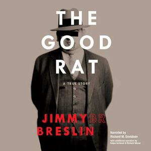 The Good Rat: A True Story by Jimmy Breslin