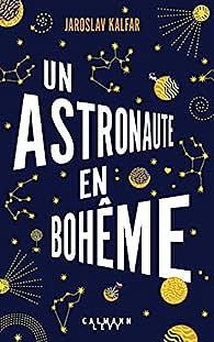 Un astronaute en Bohème by Jaroslav Kalfař