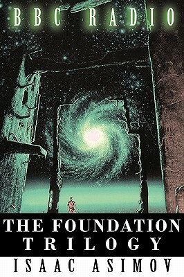 The Foundation Trilogy (Adapted by BBC Radio) by Isaac Asimov