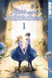 Alice und die Halbbluthexe, Band 1 by KUJIRA