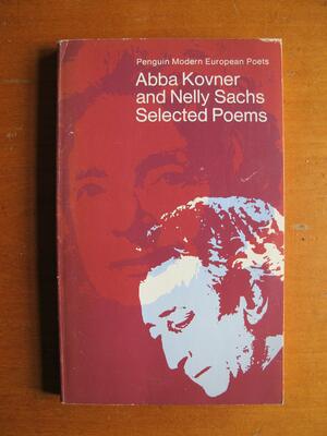 Selected Poems: Abba Kovner and Nelly Sachs by Abba Kovner, Nelly Sachs
