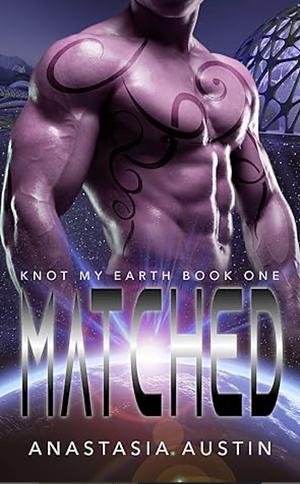 Matched: An M/F Alien Omegaverse Romance by Anastasia Austin