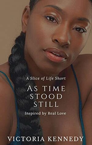 As Time Stood Still (A Slice of Life Shorts Book 1) by Victoria Kennedy