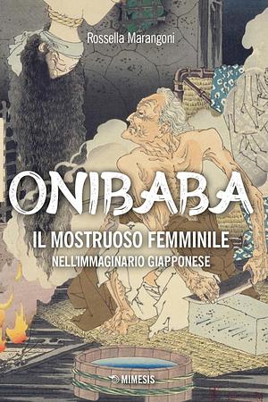 Onibaba. Il mostruoso femminile nell’immaginario giapponese by Rossella Marangoni