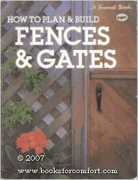 How to Plan & Build Fences & Gates by Sunset Magazines &amp; Books