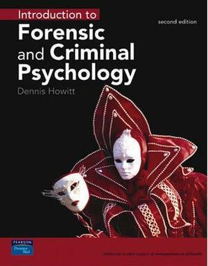 Introduction to Forensic and Criminal Psychology by Dennis Howitt