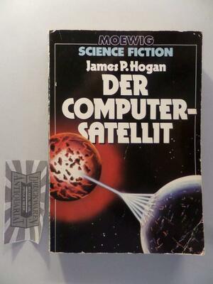 Der Computersatellit by James P. Hogan