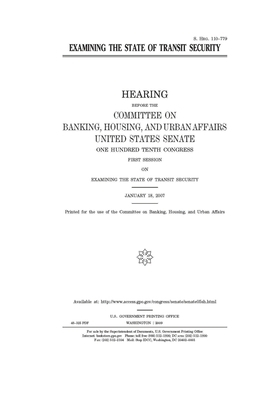 Examining the state of transit security by Committee on Banking Housing (senate), United States Congress, United States Senate