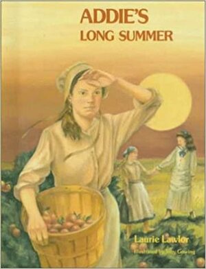 Addie's Long Summer by Laurie Lawlor, Kathleen Tucker