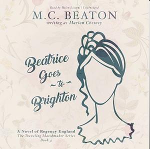 Beatrice Goes to Brighton by M.C. Beaton, Marion Chesney