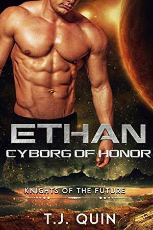 Ethan: Cyborg of Honor by T.J. Quinn