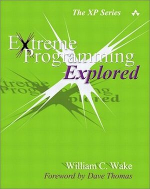 Extreme Programming Explored by William C. Wake