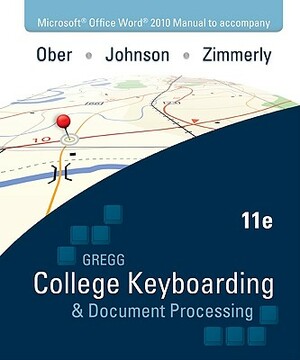 Microsoft Office Word 2010 Manual to Accompany College Keyboarding & Document Processing by Jack E. Johnson, Scot Ober, Arlene Zimmerly