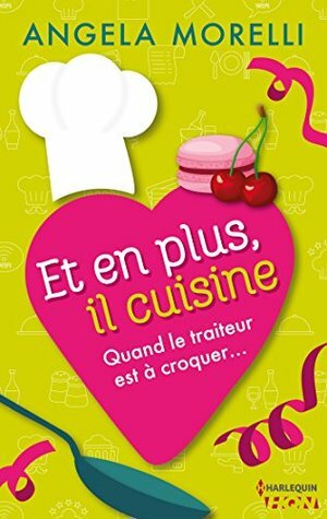 Et en plus, il cuisine by Angela Morelli