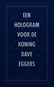 Een hologram voor de koning by Dave Eggers