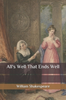 All's Well That Ends Well by William Shakespeare