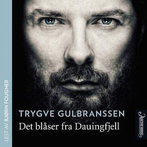 Det blåser fra Dauingfjell by Trygve Gulbranssen