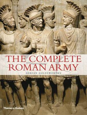 The Complete Roman Army by Adrian Goldsworthy