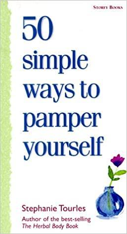 50 Simple Ways to Pamper Yourself by Stephanie Tourles