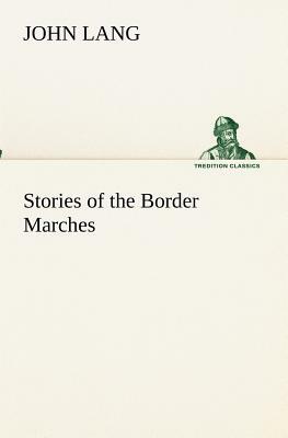 Stories of the Border Marches by John Lang