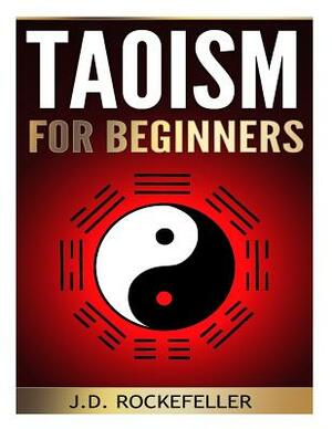 Taoism for Beginners by J. D. Rockefeller
