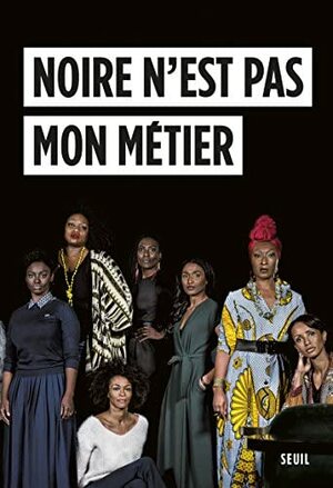 Noire n'est pas mon métier by Aïssa Maïga