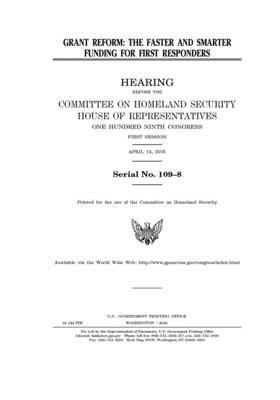 Grant reform: the faster and smarter funding for first responders [sic] by United St Congress, United States House of Representatives, Committee on Homeland Security (house)