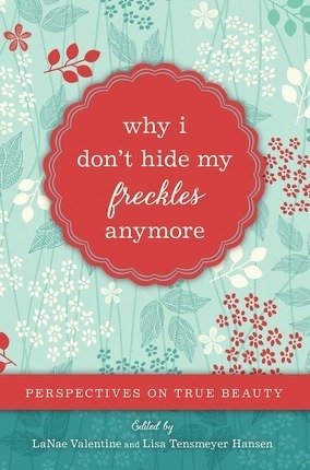 Why I Don't Hide My Freckles Anymore: Perspectives on True Beauty by Brigham Young University